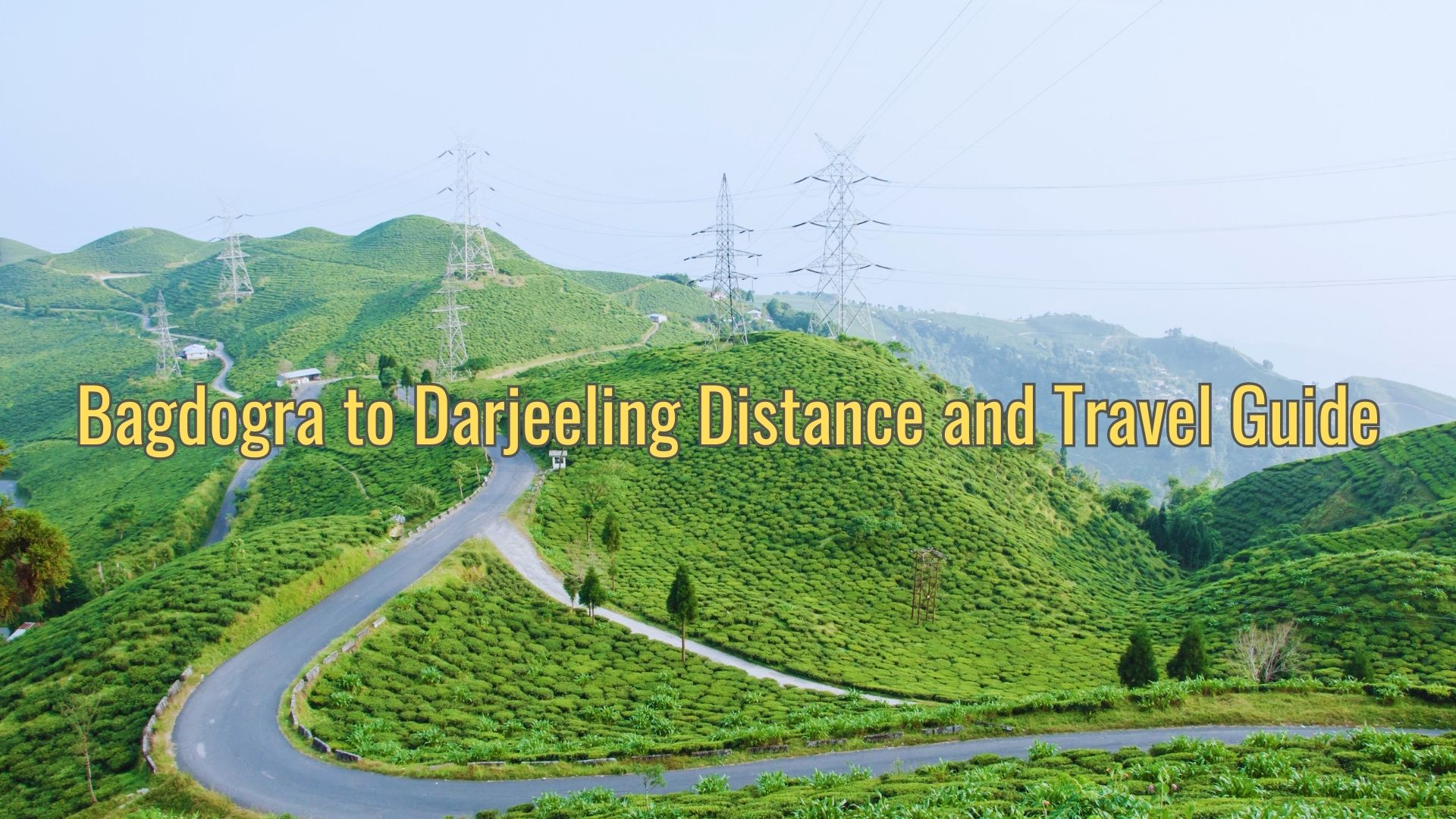 Bagdogra to Darjeeling Distance and Travel Guide